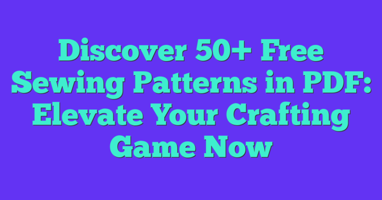 Discover 50+ Free Sewing Patterns In PDF: Elevate Your Crafting Game ...