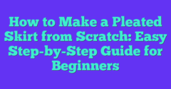 How To Make A Pleated Skirt From Scratch: Easy Step-by-Step Guide For ...